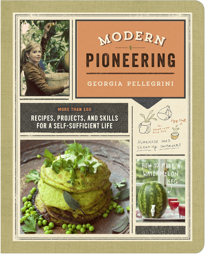 Modern Pioneering: Recipes, Projects and Skills for a Self-Sufficient Life
